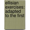 Ellisian Exercises: Adapted To The First door Onbekend