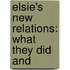 Elsie's New Relations: What They Did And
