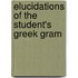 Elucidations Of The Student's Greek Gram