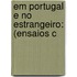 Em Portugal E No Estrangeiro: (Ensaios C