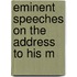 Eminent Speeches On The Address To His M