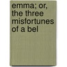 Emma; Or, The Three Misfortunes Of A Bel by Jacob Abbott