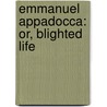 Emmanuel Appadocca: Or, Blighted Life door Michel Maxwell Philip