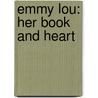 Emmy Lou: Her Book And Heart door Onbekend