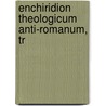 Enchiridion Theologicum Anti-Romanum, Tr door Enchiridion