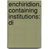 Enchiridion, Containing Institutions: Di door Onbekend