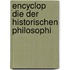 Encyclop Die Der Historischen Philosophi