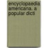 Encyclopaedia Americana. A Popular Dicti