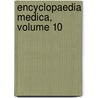 Encyclopaedia Medica, Volume 10 door Onbekend