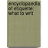 Encyclopaedia Of Etiquette; What To Writ