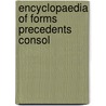 Encyclopaedia Of Forms Precedents Consol door Onbekend