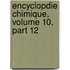 Encyclopdie Chimique, Volume 10, Part 12