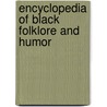 Encyclopedia of Black Folklore and Humor door Henry D. Spalding