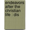 Endeavors After The Christian Life : Dis door James Martineau