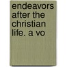 Endeavors After The Christian Life. A Vo door James Martineau