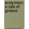 Endymion: A Tale Of Greece door Henry Beck Hirst