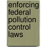 Enforcing Federal Pollution Control Laws door Norbert Forgacs