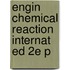 Engin Chemical Reaction Internat Ed 2e P