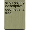 Engineering Descriptive Geometry; A Trea door Onbekend