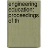 Engineering Education: Proceedings Of Th by Unknown