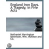 England Iron Days. A Tragedy, In Five Ac door Nathaniel Harrington Bannister
