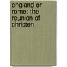 England Or Rome: The Reunion Of Christen by Unknown