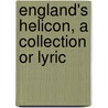 England's Helicon, A Collection Or Lyric door A.H. 1857-1920 Bullen