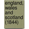 England, Wales And Scotland (1844) door Onbekend