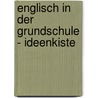 Englisch in der Grundschule - Ideenkiste door Onbekend