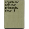 English And American Philosophy Since 18 by Arthur Kenyon Rogers