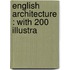 English Architecture : With 200 Illustra