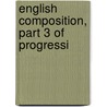 English Composition, Part 3 Of Progressi door Richard Hiley
