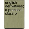 English Derivatives; A Practical Class B door B.K.B. 1845 Benson