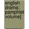 English Drama: Pamphlet Volume] by Frances Hodgston Burnett
