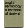 English Etymology: A Textbook Of Derivat door Onbekend