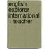 English Explorer International 1 Teacher