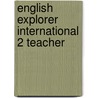 English Explorer International 2 Teacher door Stephenson