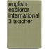 English Explorer International 3 Teacher