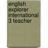 English Explorer International 3 Teacher door Eric Hill