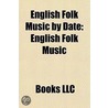 English Folk Music By Date: English Folk door Onbekend