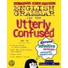 English Grammar for the Utterly Confused by Laurie Rozakis