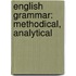 English Grammar: Methodical, Analytical