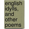 English Idylls, And Other Poems by Jane Ellice