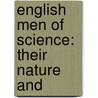 English Men Of Science: Their Nature And by Sir Francis Galton