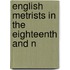 English Metrists In The Eighteenth And N