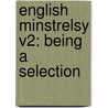 English Minstrelsy V2: Being A Selection door Onbekend