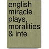 English Miracle Plays, Moralities & Inte door Alfred W. 1859-1944 Pollard