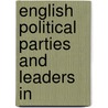 English Political Parties And Leaders In door William Thomas Morgan