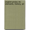 English Prose; Its Elements, History, An door John Earle