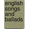 English Songs And Ballads door T.W. H. Crosland